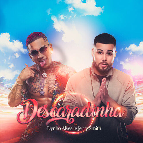 Dynho Alves、Jerry Smith - Descaradinha (Explicit)