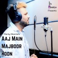 monty sharma - Aaj Main Majboor Hoon
