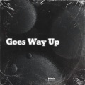 Goes Way Up (feat. Synapson Arrested Youth & Abra Cadabra)(Explicit)