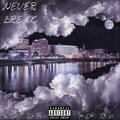 Chase Made It、CobyLive、IntenseDubb、Don Teezy - Never Break (Explicit)