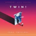 SnowMoney、Phyzikal、Alois - Twin (Explicit)
