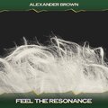 Alexander Brown - Feel the Resonance