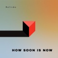 How Soon Is Now