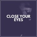 Close Your Eyes