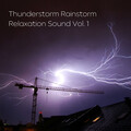 Thunderstorm Rainstorm Relaxation Sound Vol. 1