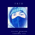 Felipe Romero、Yonshil Lee - Frio (Radio Edit)