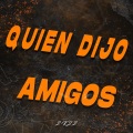 DjIan、DJ AGUSTIN - Quien Dijo Amigos (2K22)(feat. Dj Agustin)