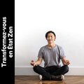Transformez-vous en État Zen
