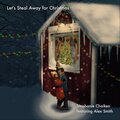 Let's Steal Away for Christmas (feat. Alex Smith)