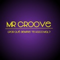 Mr. Groove - ¿Por Qué Siempre Te Hago Mal?