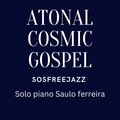 Atonal Cosmic Gospel sosfreejazz