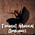 Thought Musical Ambiance