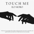 Ilo Moro - Touch Me