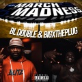 BL Double、BigXthaPlug - March Madness (feat. BigXThaPlug)(Explicit)