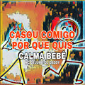CASOU COMIGO POR QUE QUIS CALMA BEBÊ (Explicit)