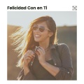 Felicidad Con en Ti