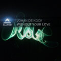 Johan De Kock - Without Your Love (Extended Mix)