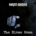 MATT SMITH - The Blame Game