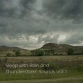 Sleep with Rain and Thunderstorm Sounds Vol. 1