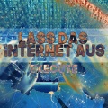 Lass das Internet aus (Explicit)