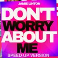 Jamie Linton - Don't Worry About Me (Speed Up Version)
