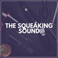 The Squeaking Sound