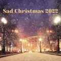 Sad Christmas 2022