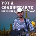 Mike Sierra - Voy a conquistarte