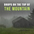 Drops On The Top Of The Mountain