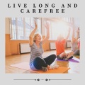 Live Long and Carefree