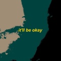 it'll be okay