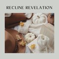Recline Revelation
