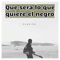 Que sera lo que quiere el negro