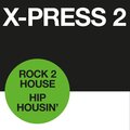 X-Press 2 - Hip Housin' Dub