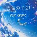 C$W - 天气之子.幻 (C$W remix)