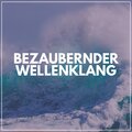 Meeresgeräusche - Ozean rhythmus