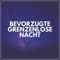 Bevorzugte Grenzenlose Nacht