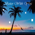 一八、烧哥 - Better With You