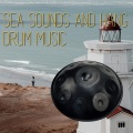 Sea Sounds and Hang Drum Music
