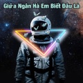 Lik Shekie、Quang Anh - Giữa Ngân Hà Em Biết Đâu Là - LaDy Mây (Quang Anh Remix)