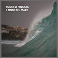 Suoni di Pioggia e Onde del Mare