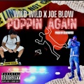 Wild Wild、Joe Blow - Poppin Again (Explicit)
