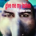 weirdo_nicka、sister lottle - give me my lashes (Explicit)