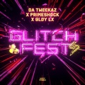Da Tweekaz、Primeshock、GLDY LX - Glitchfest