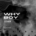 Loser - Why Boy (Radio Edit)