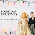Meghan Linsey - Marry Me Christmas