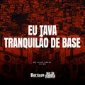 Eu Tava Tranquilão de Base (Explicit)