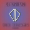 Dj Hashtag - Our Dreams