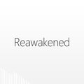 Reawakened