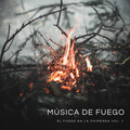 Música De Fuego: El Fuego En La Chimenea Vol. 1